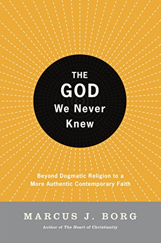 The God We Never Knew: Beyond Dogmatic Religion To A More Authenthic Contemporary Faith: Beyond Dogmatic Religion to a More Authentic Contemporary Faith von HarperCollins
